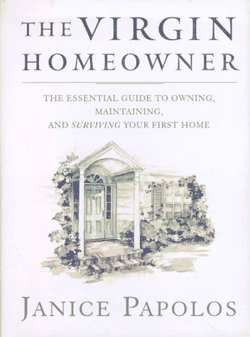 Stock image for The Virgin Homeowner : The Essential Guide to Owning, Maintaining, and Surviving Your First Home for sale by Better World Books: West