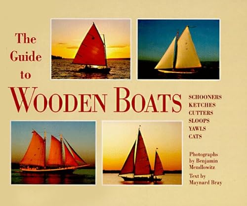 Stock image for The Guide to Wooden Boats: Schooners, Ketches, Cutters, Sloops, Yawls, Cats for sale by Your Online Bookstore