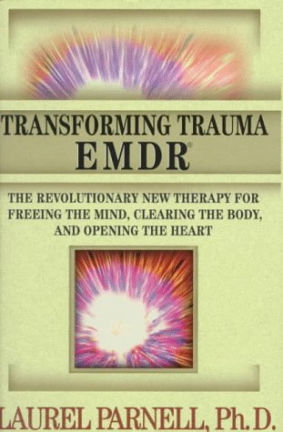 Beispielbild fr Transforming Trauma - EDMR : The Revolutionary New Therapy for Freeing the Mind, Clearing the Body, and Opening the Mind zum Verkauf von Better World Books