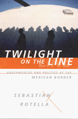Beispielbild fr Twilight on the Line: Underworlds and Politics at the Mexican Border zum Verkauf von HPB-Diamond