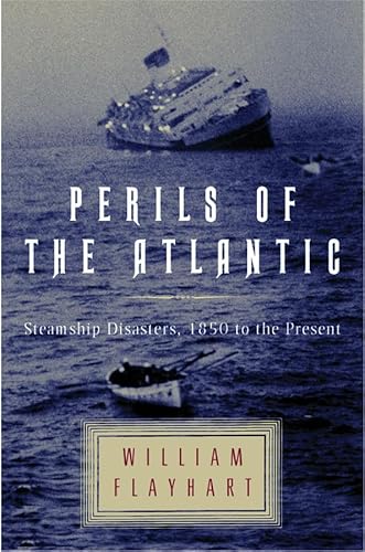 Imagen de archivo de Perils of the Atlantic: Steamship Disasters, 1850 to the Present a la venta por Inga's Original Choices