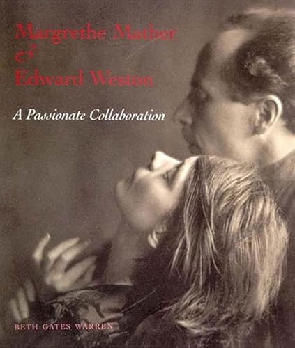 9780393041576: Margrethe Mather & Edward Weston: A Passionate Collaboration