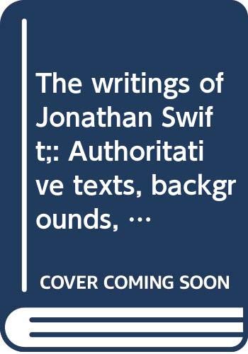 Stock image for The Writings of Jonathan Swift : Authoritative Texts, Backgrounds and Criticism for sale by Better World Books: West