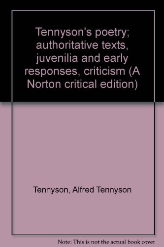 Tennyson's poetry; authoritative texts, juvenilia and early responses, criticism (A Norton critical edition) (9780393043310) by Tennyson, Alfred Tennyson