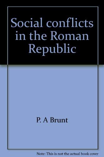 Social conflicts in the Roman Republic (Ancient culture and society) (9780393043358) by P.A. Brunt