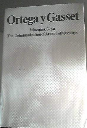 Beispielbild fr Velazquez Goya, the Dehumanization of Art and Other Essays zum Verkauf von Better World Books