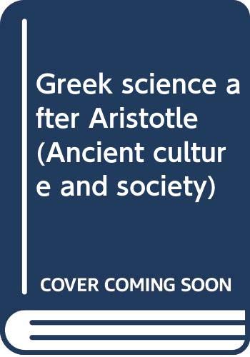 Imagen de archivo de Greek science after Aristotle (Ancient culture and society) a la venta por Half Price Books Inc.
