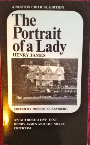 Imagen de archivo de Portrait of a Lady: An Authoritative Text, Henry James and the Novel, Reviews and Criticism (A Norton Critical Edition) a la venta por HPB Inc.