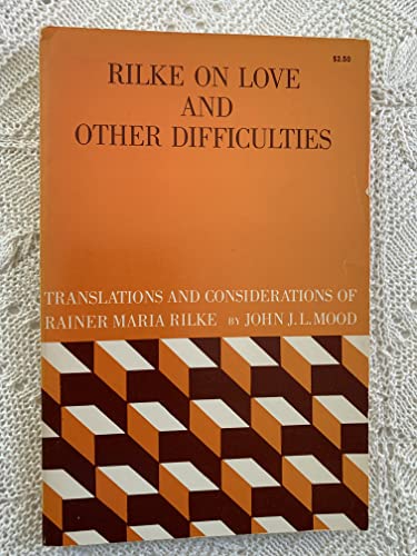 Stock image for Rilke on Love and Other Difficulties: Translations and Considerations of Rainer Maria Rilke for sale by ThriftBooks-Atlanta