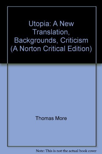 Imagen de archivo de Utopia: A New Translation, Backgrounds, Criticism (A Norton Critical Edition) a la venta por Half Price Books Inc.