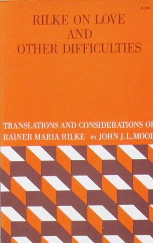 Beispielbild fr Rilke on Love and other Difficulties : Translations and Considerations of Rainer Maria Rilke zum Verkauf von Better World Books