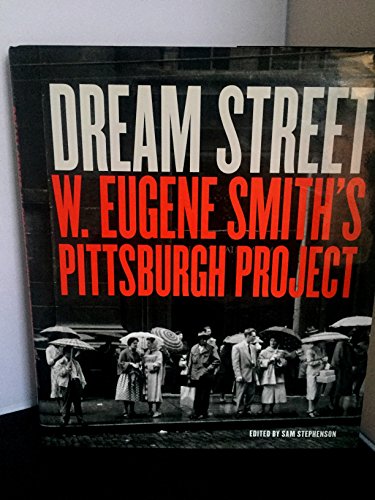 Imagen de archivo de Dream Street: W. Eugene Smiths Pittsburgh Project a la venta por Goodwill Books