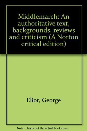 9780393044300: Middlemarch: An authoritative text, backgrounds, reviews and criticism (A Norton critical edition)