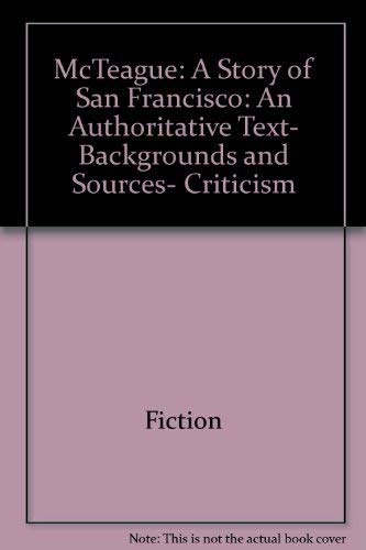 9780393044607: McTeague: A Story of San Francisco: An Authoritative Text- Backgrounds and Sources- Criticism