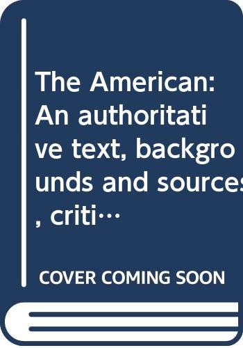 9780393044768: The American: An Authoritative Text- Backgrounds and Sources- Criticism