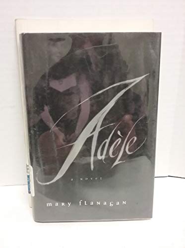 AdÃ¨le: A Novel (9780393045475) by Flanagan, Mary