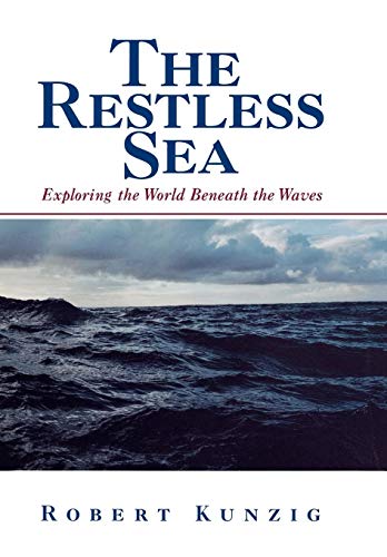 Imagen de archivo de The Restless Sea : Exploring the World Beneath the Waves a la venta por Better World Books: West