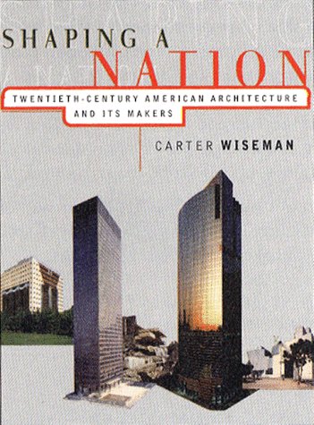 Beispielbild fr Shaping a Nation: Twentieth Century American Architecture and Its Makers zum Verkauf von Open Books