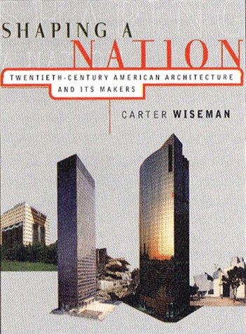 Stock image for Shaping a Nation: Twentieth Century American Architecture and Its Makers for sale by Crotchety Rancher's Books