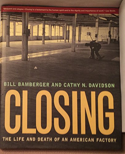 Beispielbild fr Closing : The Life and Death of an American Factory zum Verkauf von Better World Books