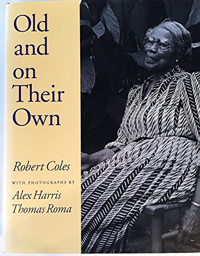 Old and on Their Own (9780393046069) by Coles, Robert; Harris, Alex; Roma, Thomas