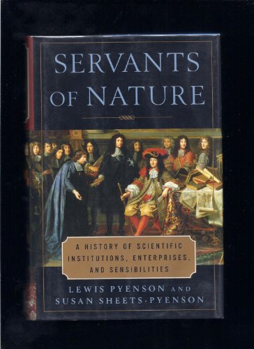 Stock image for Servants of Nature : A History of Scientific Institutions, Enterprises and Sensibilities for sale by Better World Books: West