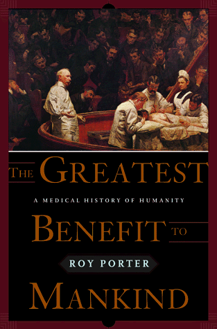 9780393046342: The Greatest Benefit to Mankind: A Medical History of Humanity
