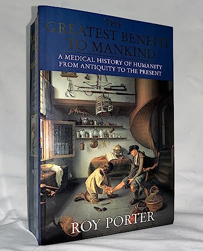 Stock image for The Greatest Benefit to Mankind: A Medical History of Humanity for sale by rarefirsts