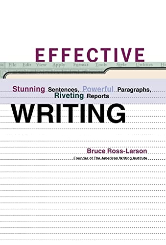 Effective Writing: Stunning Sentences, Powerful Paragraphs, Riveting Reports (9780393046397) by Ross-Larson, Bruce