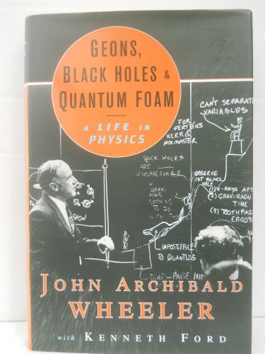 Beispielbild fr Geons, Black Holes, and Quantum Foam: A Life in Physics zum Verkauf von Ergodebooks