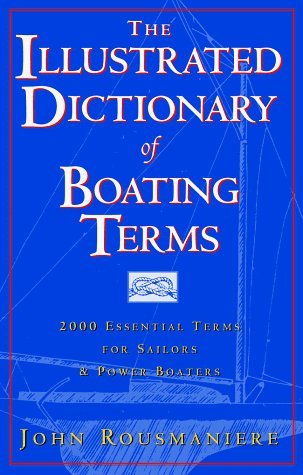 Beispielbild fr The Illustrated Dictionary of Boating Terms: 2,000 Essential Terms for Sailors and Powerboaters zum Verkauf von Goodwill