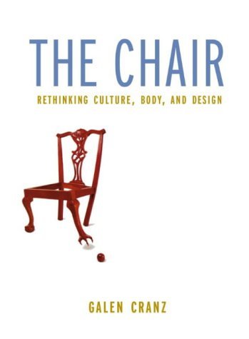9780393046557: The Chair: Rethinking Culture, Body, and Design