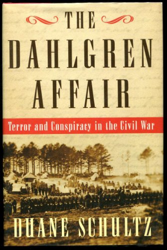 Imagen de archivo de The Dahlgren Affair: Terror and Conspiracy in the Civil War a la venta por Your Online Bookstore