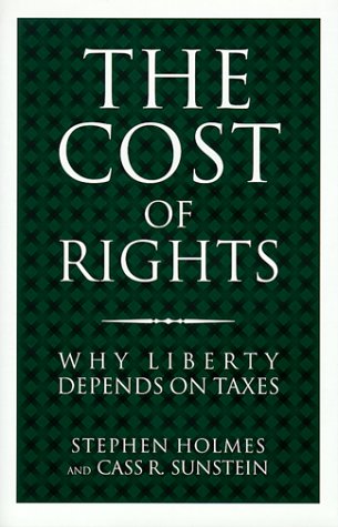 The Cost of Rights: Why Liberty Depends on Taxes (9780393046700) by Holmes, Stephen; Sunstein, Cass R.; Sunstein, Cass