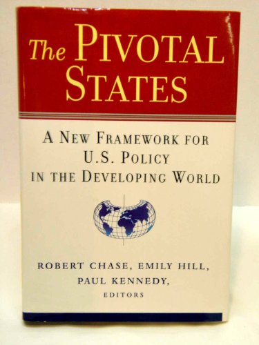 Imagen de archivo de THE PIVOTAL STATES: A NEW FRAMEWORK FOR U.S. POLICY IN THE DEVELOPING WORLD a la venta por Neil Shillington: Bookdealer/Booksearch
