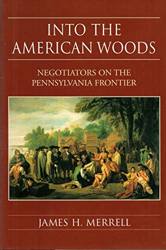 Stock image for Into the American Woods: Negotiators on the Colonial Pennsylvania for sale by Front Cover Books