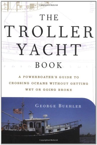 9780393047097: The Troller Yacht Book: A Powerboater's Guide to Crossing Oceans