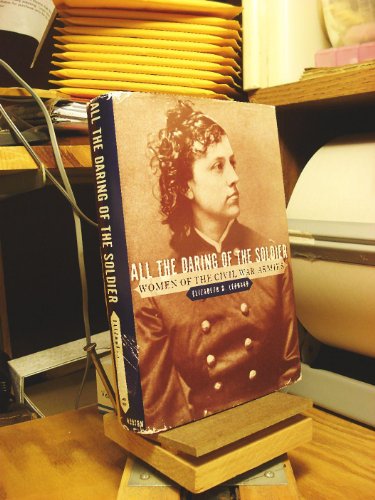 Stock image for All the Daring of the Soldier: Women of the Civil War Armies for sale by Reliant Bookstore