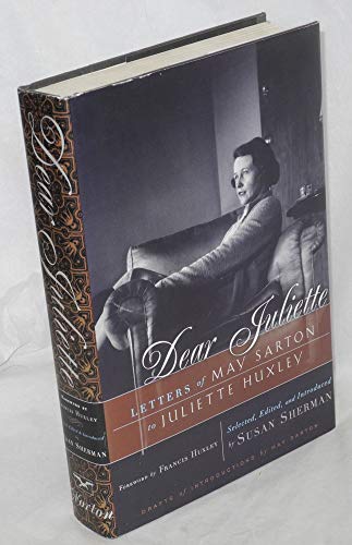 Stock image for Dear Juliette: Letters of May Sarton to Juliette Huxley for sale by Front Cover Books