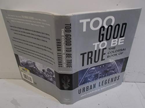 Too Good to Be True: The Colossal Book of Urban Legends (9780393047349) by Brunvand, Jan Harold