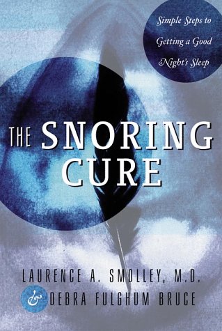 The Snoring Cure: Simple Steps to Getting a Good Night's Sleep