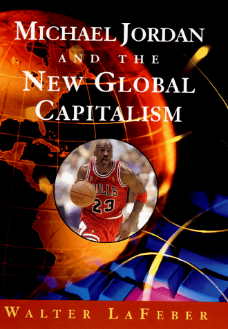 Stock image for Michael Jordan and the New Global Capitalism for sale by SecondSale