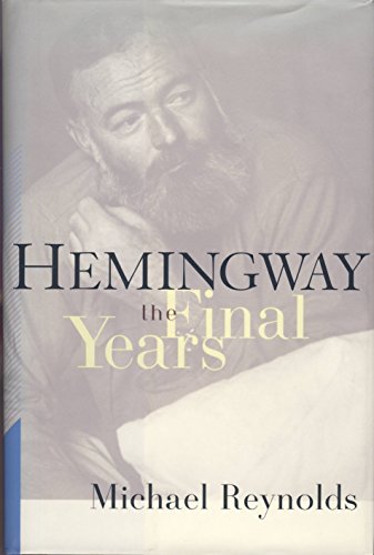 Beispielbild fr Hemingway: The Final Years zum Verkauf von BookHolders