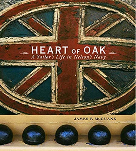 Heart of Oak : A Sailors Life in Nelsons Navy