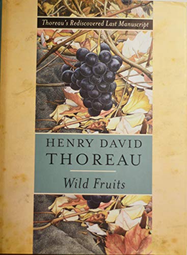 Stock image for Wild Fruits: Thoreau's Rediscovered Last Manuscript for sale by Inquiring Minds