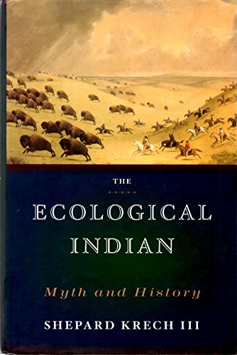 Stock image for The Ecological Indian: Myth and History for sale by Friends of  Pima County Public Library