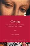 Stock image for Crying: The Natural and Cultural History of Tears for sale by SecondSale