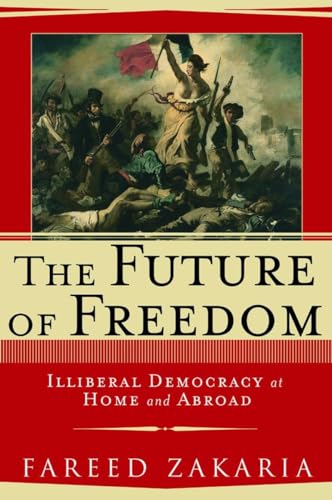 Beispielbild fr The Future of Freedom: Libaral Democracy at Home and Abroad zum Verkauf von Go4Books