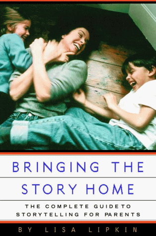 Imagen de archivo de Bringing the Story Home: The Complete Guide to Storytelling for Parents a la venta por Wonder Book