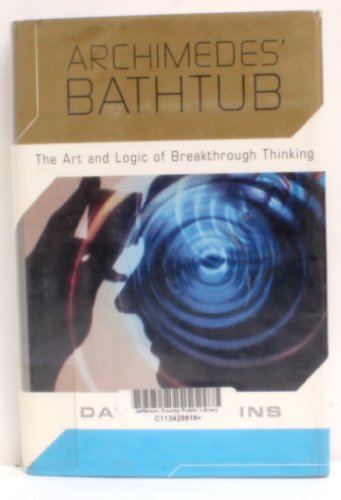 Imagen de archivo de Archimedes Bathtub: The Art and Logic of Breakthrough Thinking a la venta por Goodwill